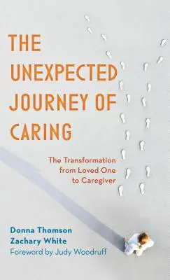 Călătoria neașteptată a îngrijirii: Transformarea de la persoană iubită la îngrijitor - The Unexpected Journey of Caring: The Transformation from Loved One to Caregiver