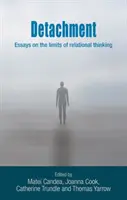 Detachment: Eseuri despre limitele gândirii relaționale - Detachment: Essays on the Limits of Relational Thinking