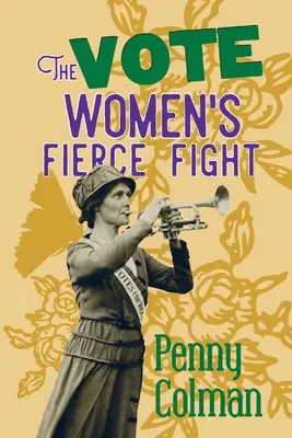 Votul: : Lupta aprigă a femeilor - The Vote: : Women's Fierce Fight
