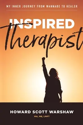 Terapeut inspirat: Călătoria mea interioară de la aspirant la vindecător - Inspired Therapist: My inner journey from wannabe to healer