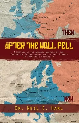 After the Wall Fell: O istorie a realizărilor Centrului pentru Finanțe Agricole Internaționale de la Universitatea de Stat din Iowa - After the Wall Fell: A History of the Accomplishments by the Center for International Agricultural Finance at Iowa State University