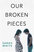Bucățile noastre rupte - Our Broken Pieces