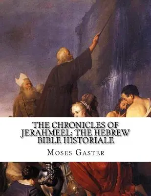 Cronicile lui Ierahmeel: Biblia Ebraică Istorică - The Chronicles Of Jerahmeel: The Hebrew Bible Historiale