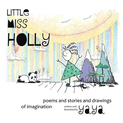 Micuța domnișoară Holly: Poezii și povestiri și desene ale imaginației - Little Miss Holly: Poems and Stories and Drawings of Imagination