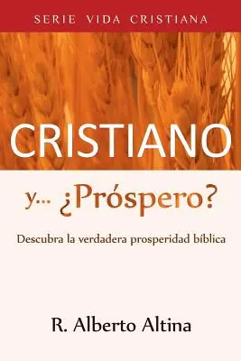 Cristiano y... Prspero?: Discover la verdadera prosperidad bblica - Cristiano y... Prspero?: Descubra la verdadera prosperidad bblica