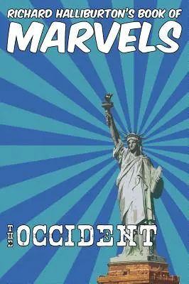 Cartea minunilor lui Richard Halliburton: Occidentul - Richard Halliburton's Book of Marvels: the Occident