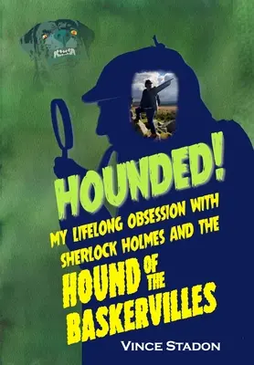 Hounded: Obsesia mea de-o viață pentru Sherlock Holmes și The Hound of The Baskervilles - Hounded: My lifelong obsession with Sherlock Holmes And The Hound of The Baskervilles