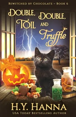 Double, Double, Toil and Truffle: Bewitched By Chocolate Mysteries - Cartea 6 - Double, Double, Toil and Truffle: Bewitched By Chocolate Mysteries - Book 6