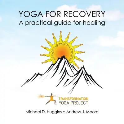 Yoga pentru recuperare: Un ghid practic pentru vindecare - Yoga For Recovery: A practical guide for healing