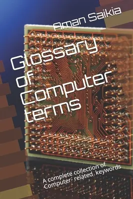 Glosar de termeni informatici: Un set complet de abrevieri legate de computer - Glossary of Computer terms: A complete set of Computer-related Abbreviations