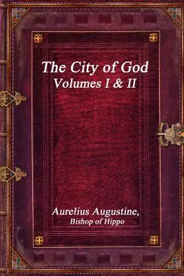 Orașul lui Dumnezeu, Volumele I și II - The City of God, Volumes I & II