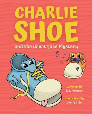 Charlie Shoe și Marele Mister al Dantelei: Învață cum să-ți legi șireturile - Charlie Shoe and the Great Lace Mystery: Learn How To Tie Your Shoelaces