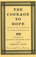 Curajul de a spera: De la suferința negrilor la răscumpărarea umană - The Courage to Hope: From Black Suffering to Human Redemption