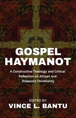 Evanghelia Haymanot: O teologie constructivă și o reflecție critică asupra creștinismului african și diasporic - Gospel Haymanot: A Constructive Theology and Critical Reflection on African and Diasporic Christianity