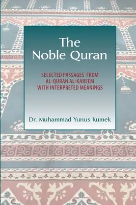 Nobilul Coran: Pasaje selectate din Al-Quran Al-Kareem cu semnificații interpretate - The Noble Quran: Selected Passages from Al-Quran Al-Kareem with Interpreted Meanings