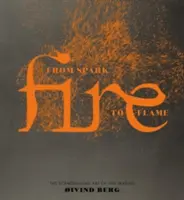 Focul: De la scânteie la flacără, arta scandinavă de a face focul - Fire: From Spark to Flame, the Scandinavian Art of Fire-Making