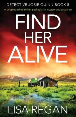 Find Her Alive: Un captivant thriller polițist plin de mister și suspans - Find Her Alive: A gripping crime thriller packed with mystery and suspense