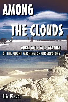 Printre nori: Muncă, spirit și vreme sălbatică la Observatorul Mount Washington - Among the Clouds: Work, Wit & Wild Weather at the Mount Washington Observatory