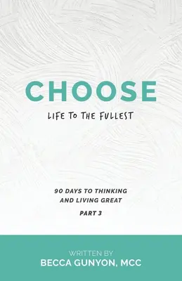 Alege viața din plin: 90 de zile pentru a gândi și a trăi minunat Partea 3 - Choose Life to the Fullest: 90 Days to Thinking and Living Great Part 3