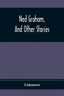 Ned Graham și alte povestiri - Ned Graham, And Other Stories