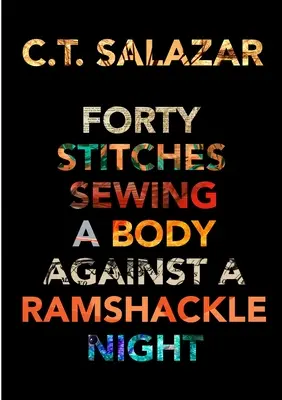 Patruzeci de cusături care coase un corp împotriva unei nopți de rahat - Forty Stitches Sewing a Body Against a Ramshackle Night
