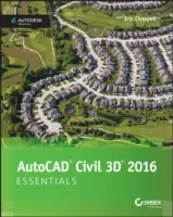 AutoCAD Civil 3D 2016 Essentials: Presa oficială Autodesk - AutoCAD Civil 3D 2016 Essentials: Autodesk Official Press