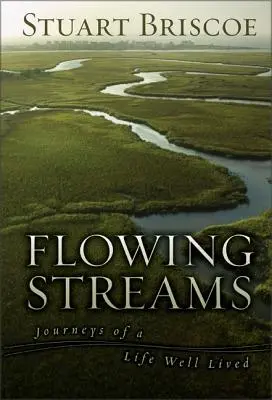 Streams Flowing: Călătoriile unei vieți bine trăite - Flowing Streams: Journeys of a Life Well Lived