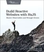 Construiți site-uri web reactive cu Rxjs: Stăpâniți elementele observabile și gestionați evenimentele - Build Reactive Websites with Rxjs: Master Observables and Wrangle Events