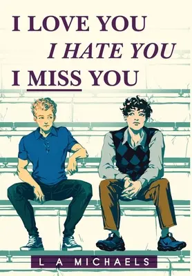 Te iubesc, te urăsc, mi-e dor de tine - I Love You, I Hate You, I Miss You