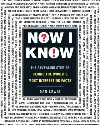 Acum știu: Poveștile revelatoare din spatele celor mai interesante fapte din lume - Now I Know: The Revealing Stories Behind the World's Most Interesting Facts