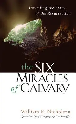 Cele șase miracole de pe Calvar: Dezvăluirea poveștii Învierii - The Six Miracles of Calvary: Unveiling the Story of the Resurrection