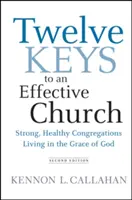 Douăsprezece chei pentru o biserică eficientă: Congregații puternice și sănătoase care trăiesc în harul lui Dumnezeu - Twelve Keys to an Effective Church: Strong, Healthy Congregations Living in the Grace of God