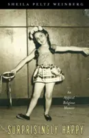 Surprinzător de fericit: O memorie religioasă atipică - Surprisingly Happy: An Atypical Religious Memoir