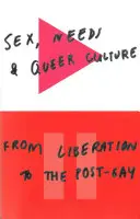 Sex, nevoi și cultura Queer: De la eliberare la postgay - Sex, Needs, and Queer Culture: From Liberation to the Postgay