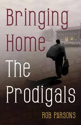 Aducerea acasă a copiilor risipitori (Bringing Home the Prodigals) - Bringing Home the Prodigals