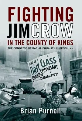 Fighting Jim Crow in the County of Kings: Congresul egalității rasiale din Brooklyn - Fighting Jim Crow in the County of Kings: The Congress of Racial Equality in Brooklyn