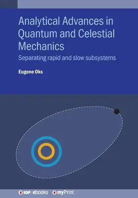 Progrese analitice în mecanica cuantică și celestă: Separarea subsistemelor rapide și lente - Analytical Advances in Quantum and Celestial Mechanics: Separating rapid and slow subsystems