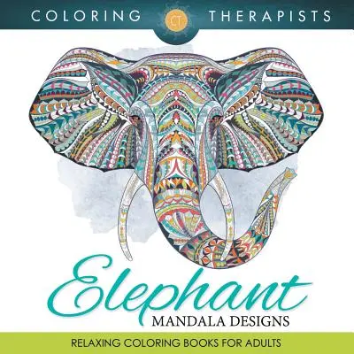 Elephant Mandala Designs: Cărți de colorat relaxante pentru adulți - Elephant Mandala Designs: Relaxing Coloring Books For Adults