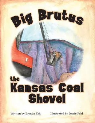 Big Brutus, lopata de cărbune din Kansas - Big Brutus, the Kansas Coal Shovel
