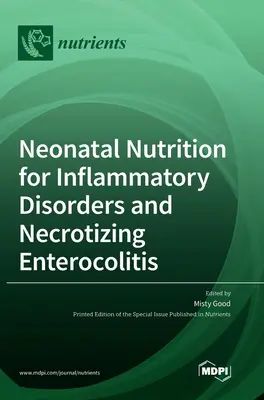 Nutriția neonatală pentru tulburările inflamatorii și enterocolita necrozantă - Neonatal Nutrition for Inflammatory Disorders and Necrotizing Enterocolitis