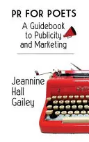PR pentru poeți: A Guidebook To Publicity And Marketing - PR For Poets: A Guidebook To Publicity And Marketing