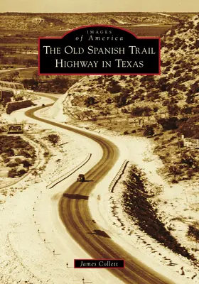 Autostrada Old Spanish Trail din Texas - The Old Spanish Trail Highway in Texas