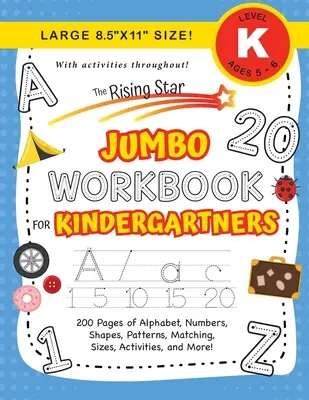 The Rising Star Jumbo Workbook for Kindergartners: (Ages 5-6) Alfabet, numere, forme, mărimi, modele, potrivire, activități și multe altele! (Mare 8.5x