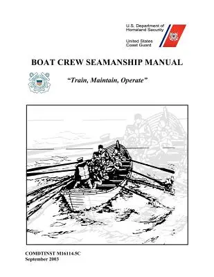 Boat Crew Seamanship Manual (Manual de marinărit al echipajului) - Boat Crew Seamanship Manual
