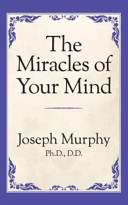 Miracolele minții tale - The Miracles of Your Mind