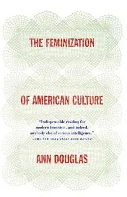 Feminizarea culturii americane - The Feminization of American Culture