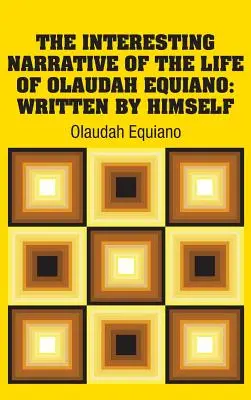 Interesanta narațiune a vieții lui Olaudah Equiano: Scrisă de el însuși - The Interesting Narrative of the Life of Olaudah Equiano: Written by Himself