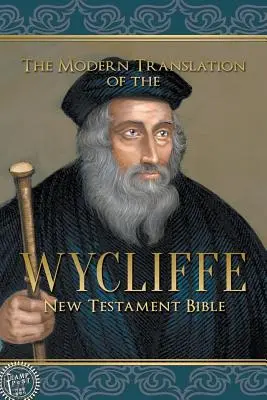 Traducerea modernă a Bibliei Wycliffe a Noului Testament - The Modern Translation of the Wycliffe New Testament Bible