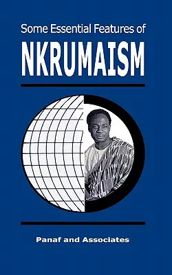 Câteva caracteristici esențiale ale NKRUMAISMULUI - Some Essential Features of NKRUMAISM