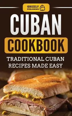 Carte de bucate cubaneză: Rețete cubaneze tradiționale făcute ușor - Cuban Cookbook: Traditional Cuban Recipes Made Easy